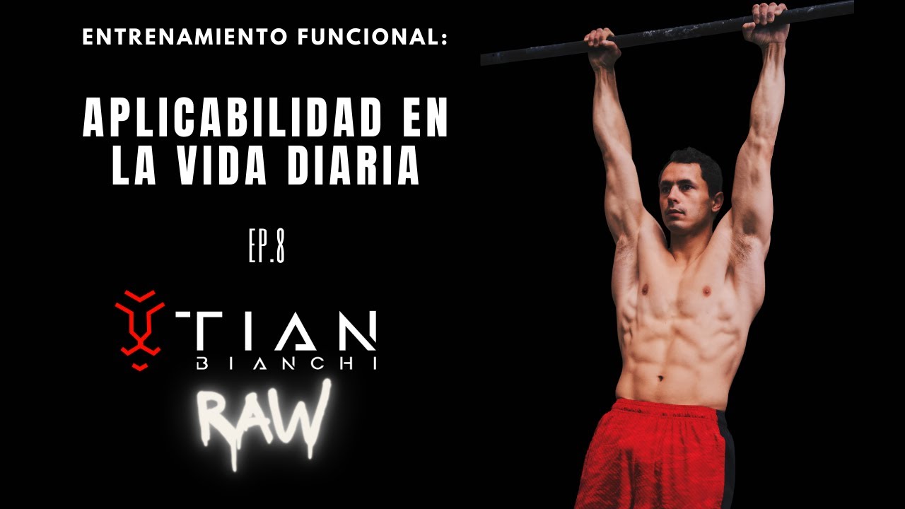 episodio 8 entrenamiento funcional aplicabilidad en la vida diaria tian bianchi raw 1
