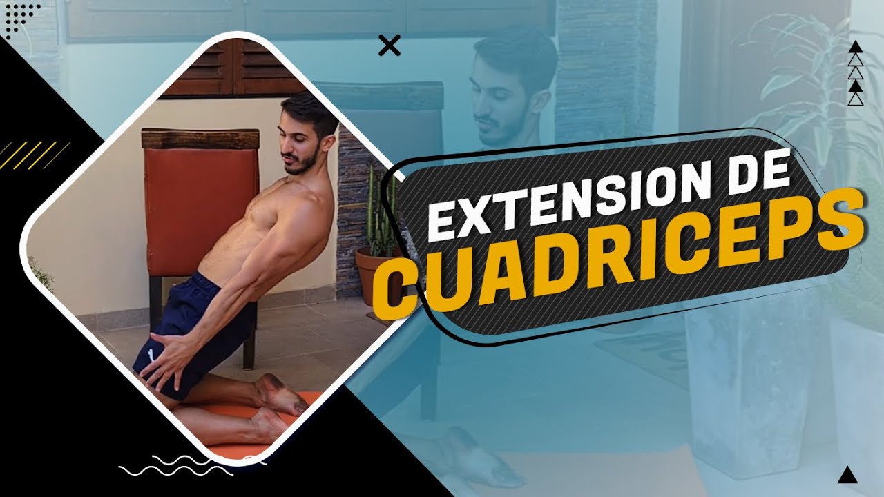 extension de cuadriceps movilidad fuerza en cuadriceps f09fa6b5f09fa6b5