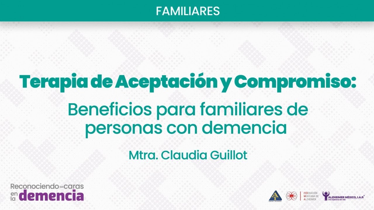 platica terapia de aceptacion y compromiso beneficios para familiares de personas con demencia